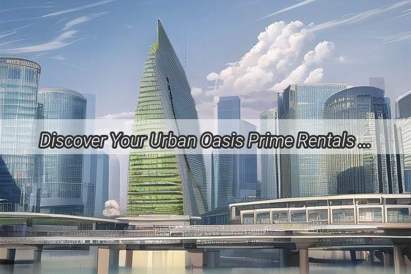 Discover Your Urban Oasis Prime Rentals Near Guangzhou Shui Feng Building